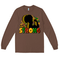 Chestnut She is strong Black History Long Sleeve Tee - HowdyJamesFarm