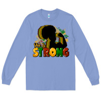 Colony Blue She is strong Black History Long Sleeve Tee - HowdyJamesFarm