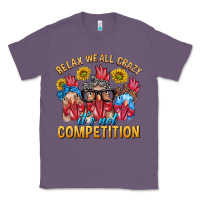 Lavender Relax We All Crazy It's Not Competition Classic Tee - texasbilliewilder