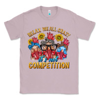 Lilac Relax We All Crazy It's Not Competition Classic Tee - texasbilliewilder