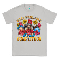 Moon Dust Relax We All Crazy It's Not Competition Classic Tee - texasbilliewilder