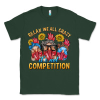 Sports Green Relax We All Crazy It's Not Competition Classic Tee - texasbilliewilder