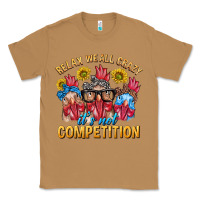 Toasted Coconut Relax We All Crazy It's Not Competition Classic Tee - texasbilliewilder