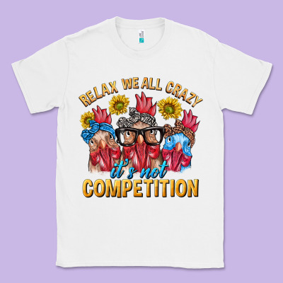 Relax We All Crazy It's Not Competition Classic Tee Designed By Texasbilliewilder