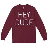 Burgundy Hey Dude Tee Womens Mens Gift Long Sleeve Tee - minhPixels