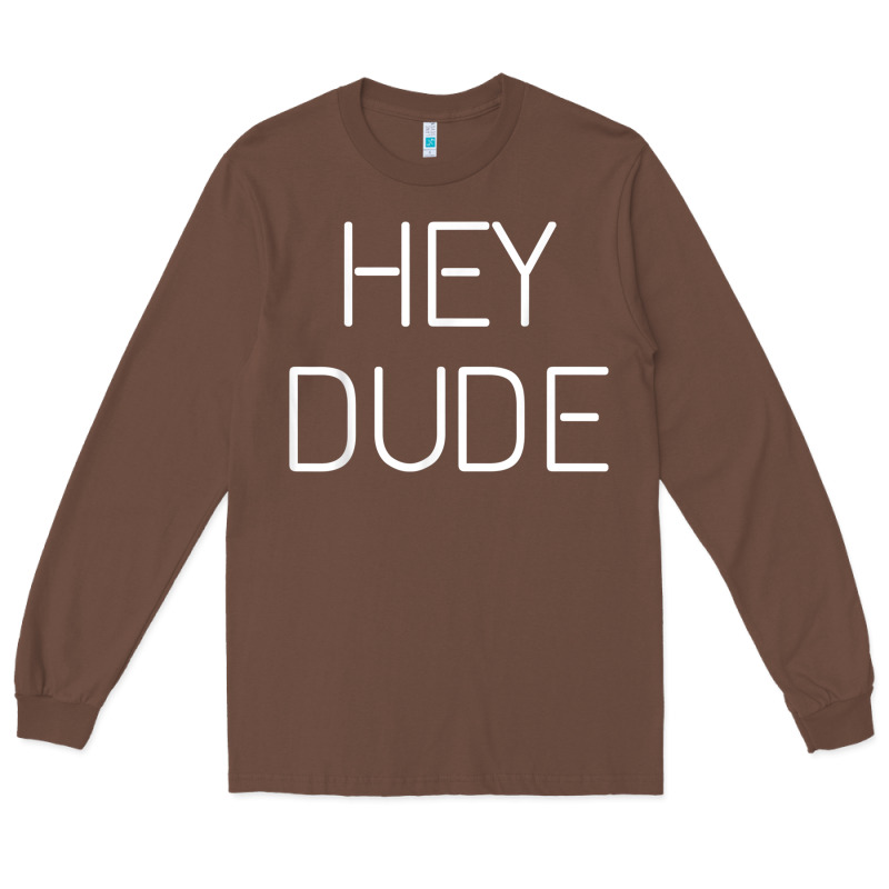 Hey Dude Tee Womens Mens Gift Long Sleeve Tee by minhPixels | Teevron