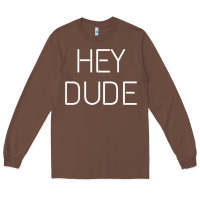 Chestnut Hey Dude Tee Womens Mens Gift Long Sleeve Tee - minhPixels