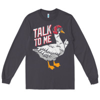 Talk To Me- Funny Goose Tee- Funny Goose Gifts Premium Long Sleeve Tee | Teevron