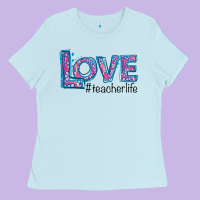 Love Teacher Life Ladies Tee Designed By Bettercallsaul