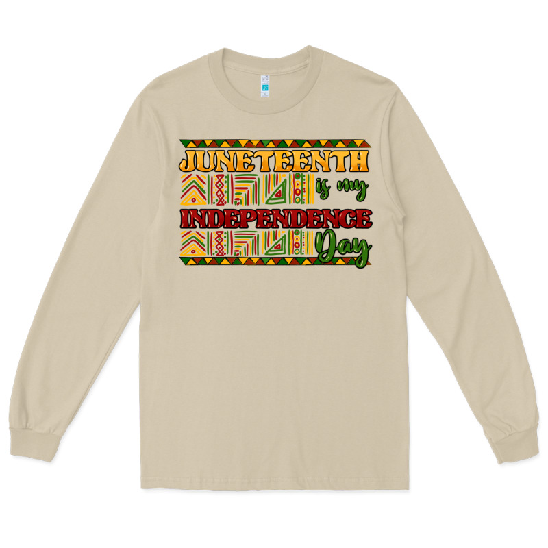 Juneteenth Is My Independence Day Long Sleeve Tee by HowdyJamesFarm | Teevron