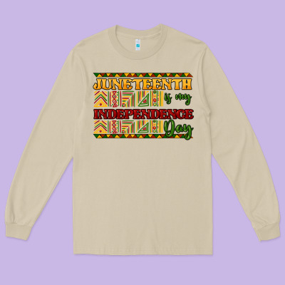 Juneteenth Is My Independence Day Long Sleeve Tee Designed By Howdyjamesfarm