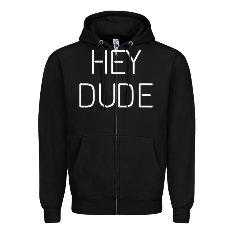 Hey Dude Tee Womens Mens Gift Zipper Hoodie by minhPixels | Teevron