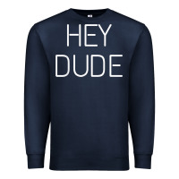Navy Hey Dude Tee Womens Mens Gift Premium Sweatshirt - minhPixels