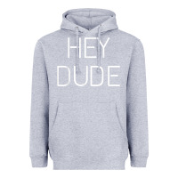 Heather Grey Hey Dude Tee Womens Mens Gift Heavyweight Hoodie - minhPixels