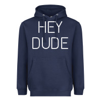 Navy Hey Dude Tee Womens Mens Gift Heavyweight Hoodie - minhPixels