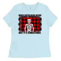 Baby Blue When You re Dead Inside But It Christmas Skeleton Ladies Tee - Bettercallsaul