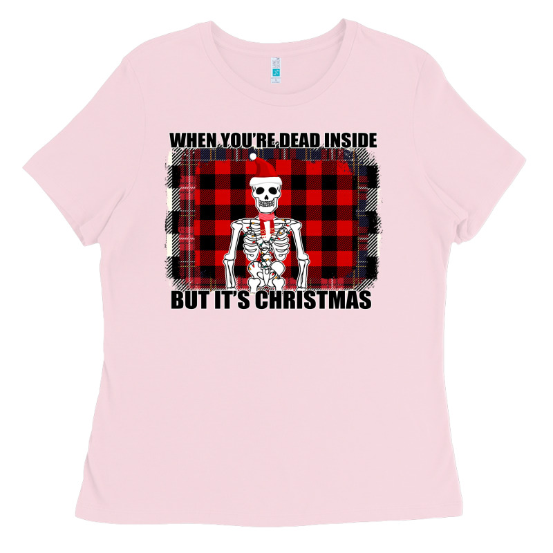 When You Re Dead Inside But It Christmas Skeleton Ladies Tee by Bettercallsaul | Teevron