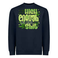 Navy i'm not high enough for Heavyweight Sweatshirt - CowhideDigitalArt