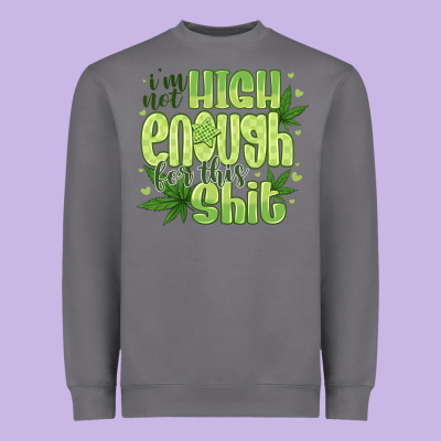 I'm Not High Enough For Heavyweight Sweatshirt Designed By Cowhidedigitalart