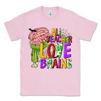 Bubblegum Pink All Teacher Love Brains Classic Tee - texasbilliewilder