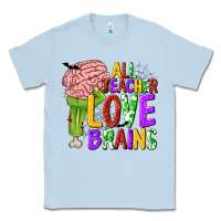 Dusty Blue All Teacher Love Brains Classic Tee - texasbilliewilder