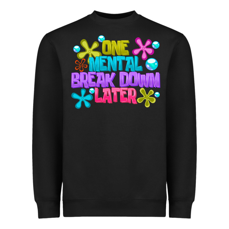 One Mental Break Dowm Later Heavyweight Sweatshirt by CowhideDigitalArt | Teevron
