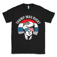 Trump Was Right Republican Conservative Political T Shirt Classic Tee | Teevron