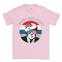 Bubblegum Pink trump was right republican conservative political t shirt Classic Tee - minhPixels