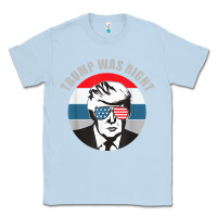 Dusty Blue trump was right republican conservative political t shirt Classic Tee - minhPixels