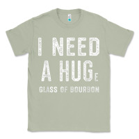 Matcha I Need a HUGe Glass of Bourbon T Shirt Bourbon Gifts for Him Classic Tee - minhPixels