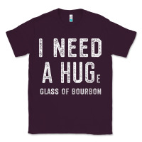 Plum I Need a HUGe Glass of Bourbon T Shirt Bourbon Gifts for Him Classic Tee - minhPixels