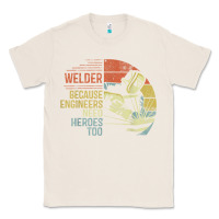 Natural Mens Welder Because Engineers Need Heroes Too Gifts Funny Welding Classic Tee - minhPixels