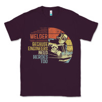 Plum Mens Welder Because Engineers Need Heroes Too Gifts Funny Welding Classic Tee - minhPixels