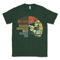 Sports Green Mens Welder Because Engineers Need Heroes Too Gifts Funny Welding Classic Tee - minhPixels