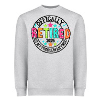Heather Grey Officially Retired 2025 not my problem anymore Heavyweight Sweatshirt - CowhideDigitalArt