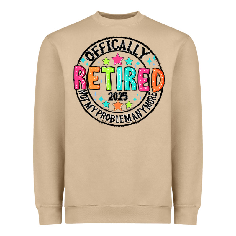 Officially Retired 2025 Not My Problem Anymore Heavyweight Sweatshirt by CowhideDigitalArt | Teevron