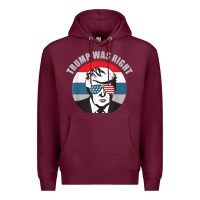 Burgundy trump was right republican conservative political t shirt Premium Hoodie - minhPixels