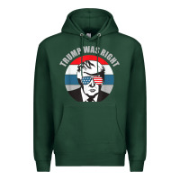 Sports Green trump was right republican conservative political t shirt Premium Hoodie - minhPixels