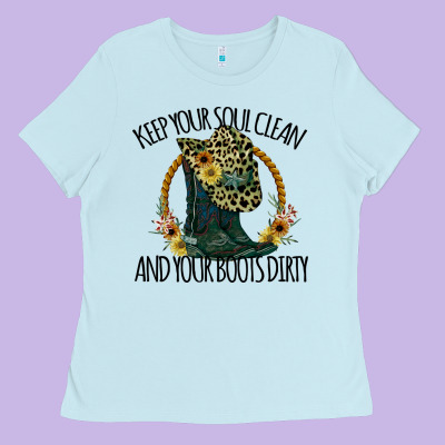 Keep Your Soul Clean And Your Boots Dırty Cowgirl Boots Ladies Tee Designed By Bettercallsaul