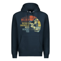Navy Mens Welder Because Engineers Need Heroes Too Gifts Funny Welding Premium Hoodie - minhPixels
