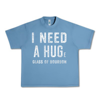 Pebble Blue I Need a HUGe Glass of Bourbon T Shirt Bourbon Gifts for Him Urban Heavy Tee - minhPixels