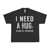 I Need A Huge Glass Of Bourbon T Shirt Bourbon Gifts For Him Urban Heavy Tee | Teevron