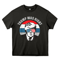 Trump Was Right Republican Conservative Political T Shirt Heavy Core Tee | Teevron