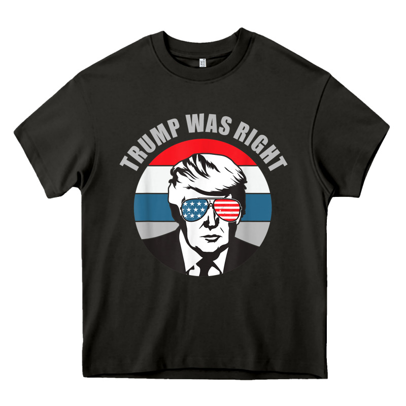 Trump Was Right Republican Conservative Political T Shirt Heavy Core Tee by minhPixels | Teevron
