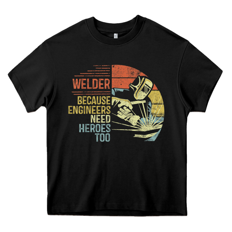 Mens Welder Because Engineers Need Heroes Too Gifts Funny Welding Heavy Core Tee by minhPixels | Teevron