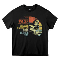Black Mens Welder Because Engineers Need Heroes Too Gifts Funny Welding Heavy Core Tee - minhPixels