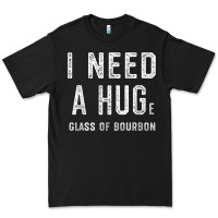Black I Need a HUGe Glass of Bourbon T Shirt Bourbon Gifts for Him Premium Tee - minhPixels