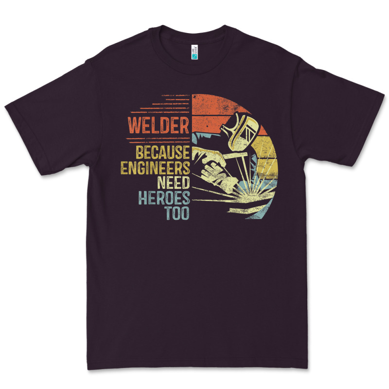 Mens Welder Because Engineers Need Heroes Too Gifts Funny Welding Premium Tee by minhPixels | Teevron