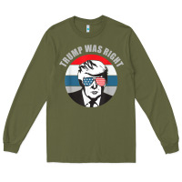 Army Green trump was right republican conservative political t shirt Long Sleeve Tee - minhPixels