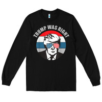 Black trump was right republican conservative political t shirt Long Sleeve Tee - minhPixels
